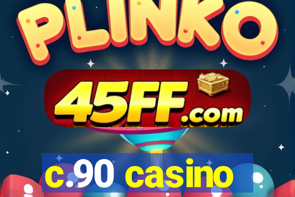 c.90 casino